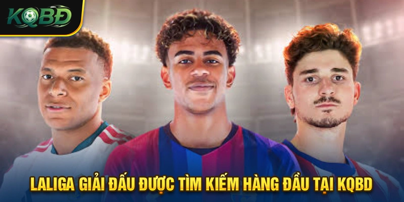 KQBD 365 - Lịch Thi Đấu & Kết Quả Bóng Đá Trực Tuyến Hôm Nay 15 Laliga luôn là giải đấu được tìm kiếm KQBD nhiều nhất tại website